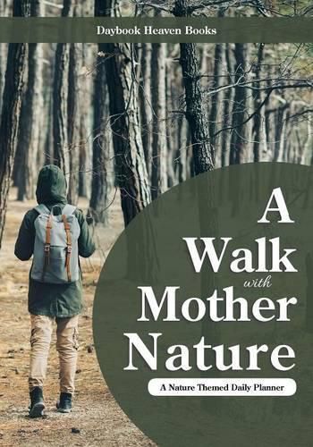 Cover image for A Walk with Mother Nature. a Nature Themed Daily Planner