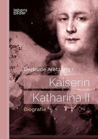 Cover image for Kaiserin Katharina II: Biografie