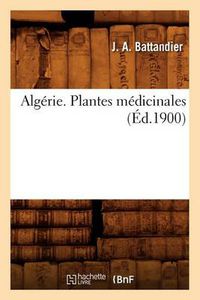 Cover image for Algerie. Plantes Medicinales, (Ed.1900)