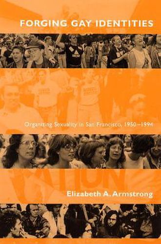 Cover image for Forging Gay Identities: Organizing Sexuality in San Francisco, 1950-1994