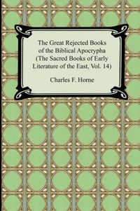 Cover image for The Great Rejected Books of the Biblical Apocrypha (the Sacred Books of Early Literature of the East, Vol. 14)