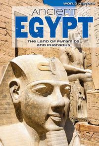 Cover image for Ancient Egypt: The Land of Pyramids and Pharaohs