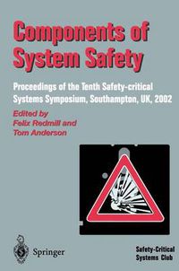 Cover image for Components of System Safety: Proceedings of the Tenth Safety-critical Systems Symposium, Southampton, UK, 2002