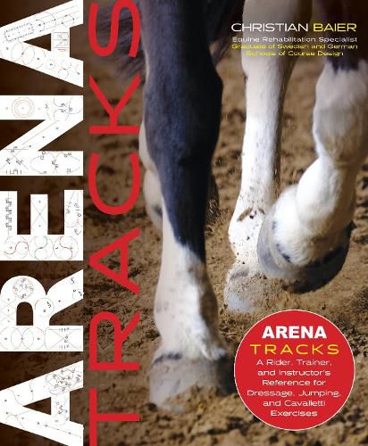 Cover image for Arena Tracks: A Rider, Trainer, and Instructor's Reference for Dressage, Jumping, and Cavalletti Exercises