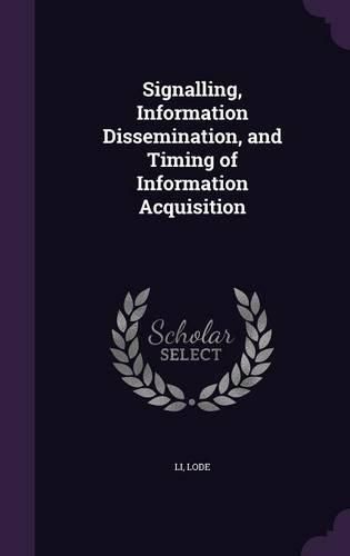 Cover image for Signalling, Information Dissemination, and Timing of Information Acquisition