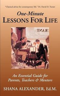 Cover image for One-minute Lessons for Life: An Essential Guide for Parents, Teachers & Mentors