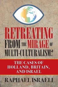 Cover image for Retreating from the Mirage of Multi-Culturalism? The Cases of Holland, Britain, and Israel