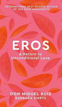 Cover image for Eros: A Return to Unconditional Love