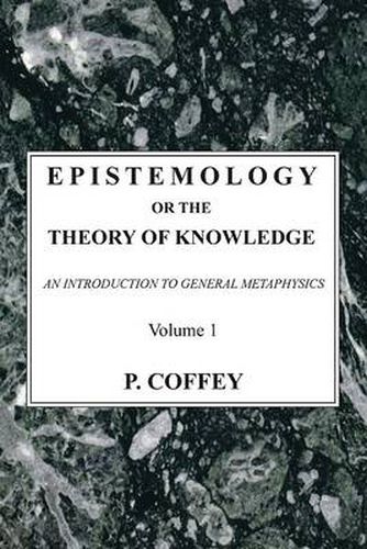 Cover image for Epistemology or the Theory of Knowledge, 2 Volumes: An Introduction to General Metaphysics