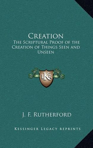 Creation: The Scriptural Proof of the Creation of Things Seen and Unseen