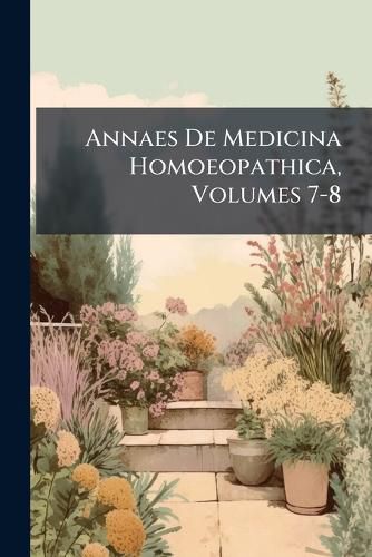 Cover image for Annaes de Medicina Homoeopathica, Volumes 7-8