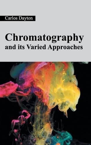 Cover image for Chromatography and Its Varied Approaches