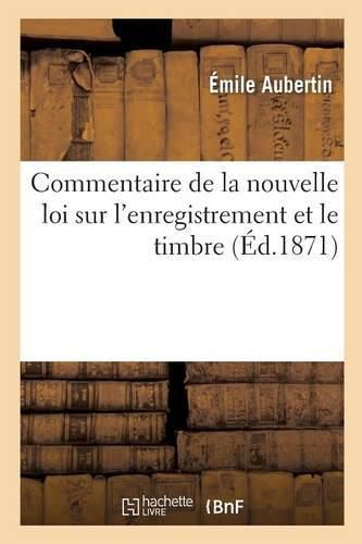 Cover image for Commentaire de la Nouvelle Loi Sur l'Enregistrement Et Le Timbre