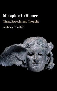 Cover image for Metaphor in Homer: Time, Speech, and Thought