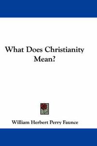 Cover image for What Does Christianity Mean?