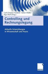 Cover image for Controlling und Rechnungslegung: Aktuelle Entwicklungen in Wissenschaft und Praxis