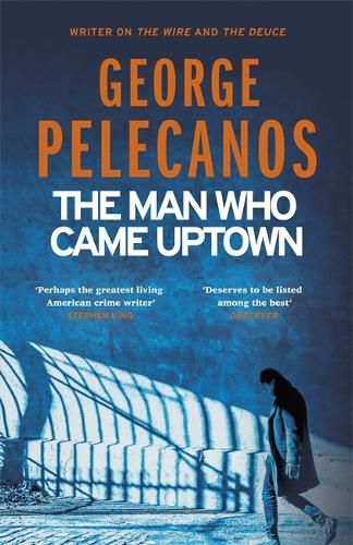 Cover image for The Man Who Came Uptown: From Co-Creator of Hit HBO Show 'We Own This City