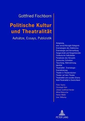 Cover image for Politische Kultur Und Theatralitaet: Aufsaetze, Essays, Publizistik- Mit Einem Vorwort Von Joachim Fiebach