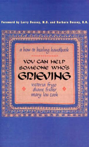 You Can Help Someone Who's Grieving: A How-to Healing Handbook