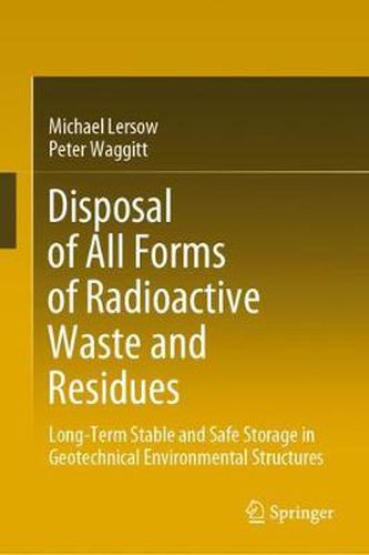 Cover image for Disposal of All Forms of Radioactive Waste and Residues: Long-Term Stable and Safe Storage in Geotechnical Environmental Structures