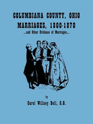 Cover image for Columbiana County, Ohio, Marriages 1800-1870, and Other Evidence of Marriages