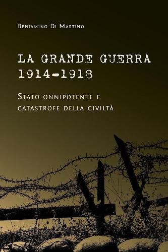 Cover image for La Grande Guerra 1914-1918. Stato onnipotente e catastrofe della civilta