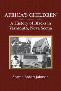 Cover image for Africa's Children: A History of Blacks in Yarmouth, Nova Scotia