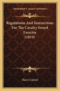 Cover image for Regulations and Instructions for the Cavalry Sword Exercise (1819)