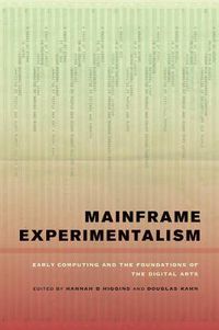 Cover image for Mainframe Experimentalism: Early Computing and the Foundations of the Digital Arts