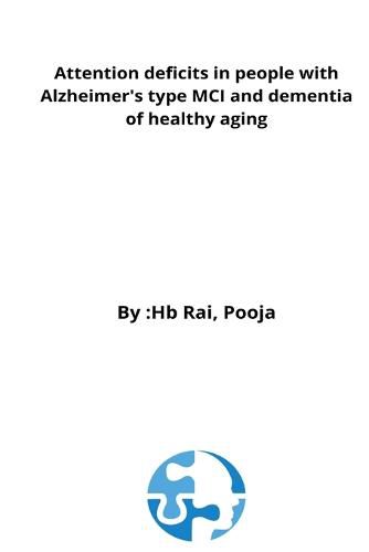 Cover image for Attention deficits in people with Alzheimer's type MCI and dementia of healthy aging