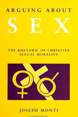 Cover image for Arguing About Sex: The Rhetoric of Christian Sexual Morality