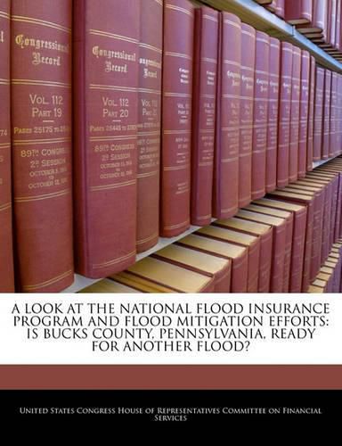 Cover image for A Look at the National Flood Insurance Program and Flood Mitigation Efforts: Is Bucks County, Pennsylvania, Ready for Another Flood?