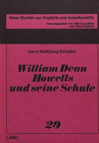 Cover image for William Dean Howells Und Seine Schule: Strukturzuege Im Amerikanischen Realismus Und Naturalismus