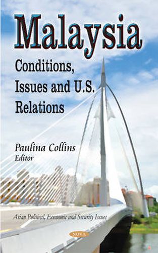 Cover image for Malaysia: Conditions, Issues & U.S. Relations