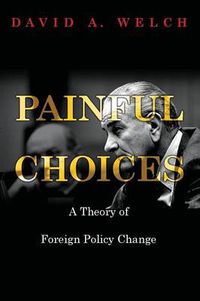 Cover image for Painful Choices: A Theory of Foreign Policy Change