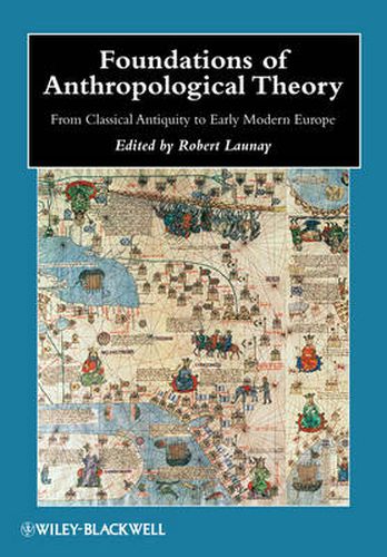 Foundations of Anthropological Theory: from Classical Antiquity to Early Modern Europe