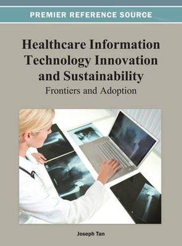 Cover image for Healthcare Information Technology Innovation and Sustainability: Frontiers and Adoption