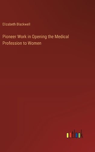 Cover image for Pioneer Work in Opening the Medical Profession to Women