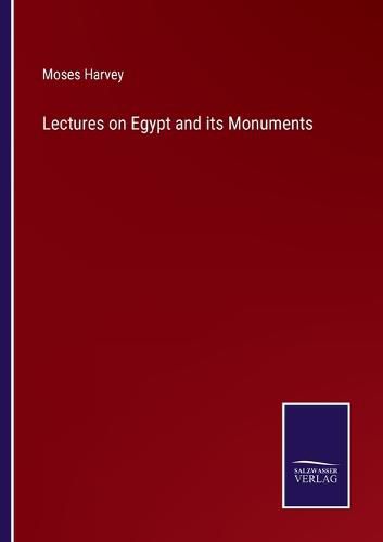 Cover image for Lectures on Egypt and its Monuments