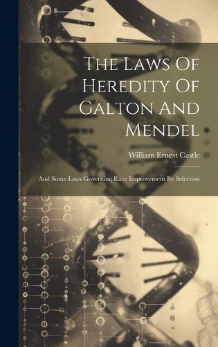 Cover image for The Laws Of Heredity Of Galton And Mendel