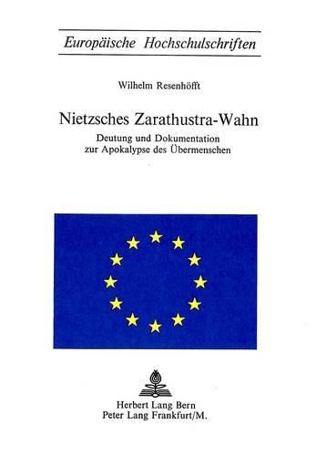 Cover image for Nietzsches Zarathustra-Wahn: Deutung Und Dokumentation Zur Apokalypse Des Uebermenschen