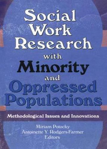 Cover image for Social Work Research with Minority and Oppressed Populations: Methodological Issues and Innovations