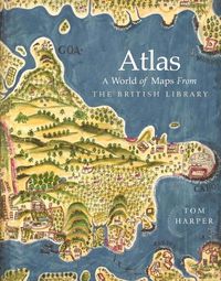 Cover image for Atlas: A World of Maps from the British Library