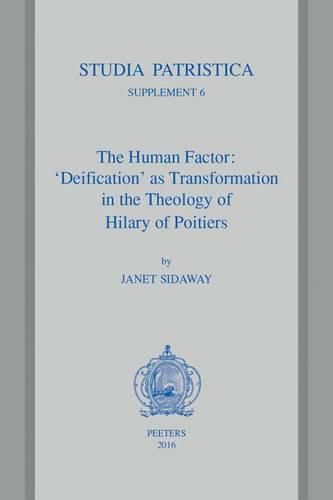 Cover image for The Human Factor: 'Deification' as Transformation in the Theology of Hilary of Poitiers