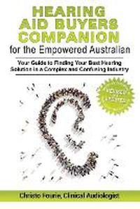 Cover image for Hearing Aid Buyer's Companion for the Empowered Australian: Your guide to finding your best hearing solution in a complex and confusing industry