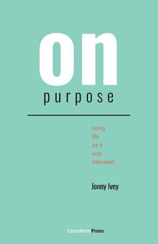 Cover image for On Purpose: Living Life as It Was Intended