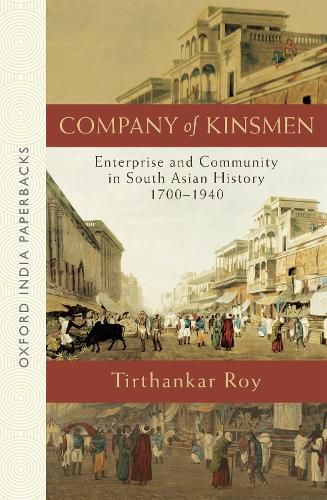 Cover image for Company of Kinsmen: Enterprise and Community in South Asian History 1700-1940