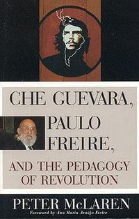 Cover image for Che Guevara, Paulo Freire, and the Pedagogy of Revolution