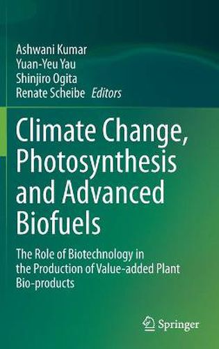 Cover image for Climate Change, Photosynthesis and Advanced Biofuels: The Role of Biotechnology in the Production of Value-added Plant Bio-products