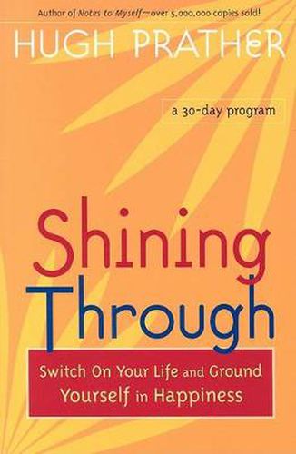 Cover image for Shining Through: Switch on Your Life and Ground Yourself in Happiness (Spiritual Book on How to be Happy; Spiritual Gift; From the Author of Notes to Myself)